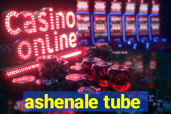 ashenale tube